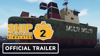 Ship Graveyard Simulator 2  Official Launch Trailer [upl. by Enialehs]