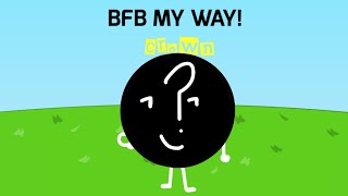 BFB My Way No Split [upl. by Atilrak347]