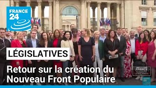 Législatives  retour sur la création du Nouveau Front Populaire • FRANCE 24 [upl. by Flanagan]