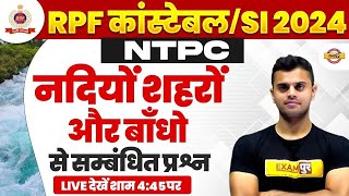 RPF CONSTABLESI 2024 NTPC 2024 25  GKGS  नदियों  शहरों और बाँधो  BY VINISH SIR [upl. by Ginnie]