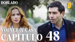 Volver a Casa  Eve Dönüş – Capítulo 48  Doblado al Español [upl. by Alletsyrc]