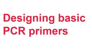 Tutorial 1 Designing basic PCR primers [upl. by Dadinirt]