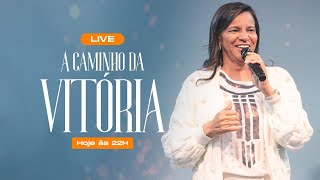 LIVE  A CAMINHO DA VITÓRIA  Prª Ezenete Rodrigues [upl. by Sorensen759]