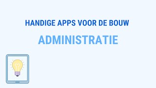 Handige apps voor de bouw  Administratie [upl. by Marcia]