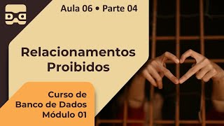 Relacionamentos Proibidos  Aula 06 • Parte 04 [upl. by Nacnud794]