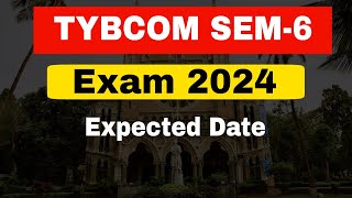 TYBCOM SEM6 Exam 2024 Expect Date  Time Table  Mumbai University  Atul Sir [upl. by Gazzo]