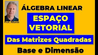 ESPAÇO VETORIAL das MATRIZES QUADRADAS  Base e Dimensão [upl. by Jedlicka25]