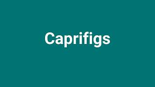 Caprifigs Meaning and Pronunciation [upl. by Bernita]