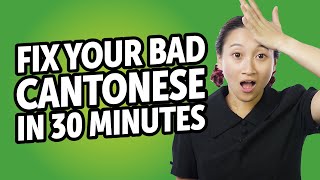 Fix Your Bad Cantonese in 30 minutes [upl. by Laniger689]