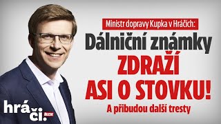 Ministr dopravy Kupka v Hráčích Dálniční známky zdraží asi o stovku A přibudou další tresty [upl. by Ielirol]