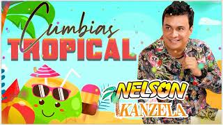 Nelson Kanzela Mix Grandes Éxitos Para Bailar 🎉 Cumbias Viejitas Tropicales Para Bailar Lo Mejor [upl. by Yecad]