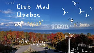 逃离城市 赏枫  Club med Charlevoix 魁北克全包度假村 来一次说走就走的旅行 [upl. by Etnaled]