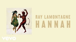 Ray LaMontagne  Hannah Official Audio [upl. by Heddy]