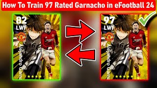 How To Train 97 Rated Garnacho In eFootball 2024 Mobile  Garnacho Max Level Playstyle Pes 2024 [upl. by Iolande]