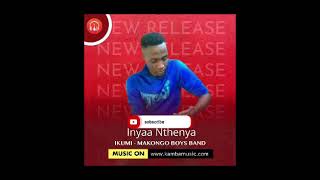 IKUMI 4 INYAA NTHENYA OFFICIAL AUDIO BY MAKONGO BOYS [upl. by Brian833]