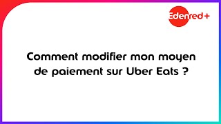 Comment remplacer mon moyen de paiement MyEdenred par Edenred sur Uber Eats [upl. by Wheeler]