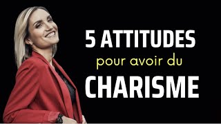 5 ATTITUDES pour AVOIR du CHARISME [upl. by Adrell]