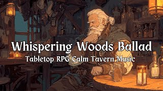 Whispering Woods Ballad  Calm Tavern Music  DampDTTRPG Music  1 Hour [upl. by Robin]