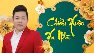 CHIỀU XUÂN XA NHÀ  QUANG LÊ [upl. by Ashlan]