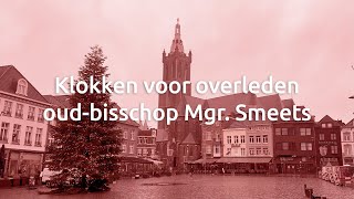 Klokken voor onze overleden oudbisschop en parochiaan Mgr Smeets [upl. by Eliason420]