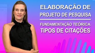 6  FUNDAMENTAÃ‡ÃƒO TEÃ“RICA  TIPOS DE CITAÃ‡Ã•ES  ELABORAÃ‡ÃƒO DE PROJETO DE PESQUISA [upl. by Aidaas]