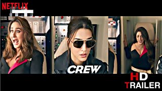 CREW HD TRAILER  KRITI SANON  KAREENA KAPOOR amp KAPIL SHARMA  OFFICIAL TRAILER NETFLIX [upl. by Eislek]