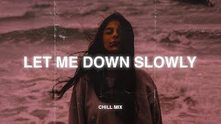 Let Me Down Slowly ♫ slow version of popular songs  songs to listen to when your sad areyouok5 [upl. by Didier]