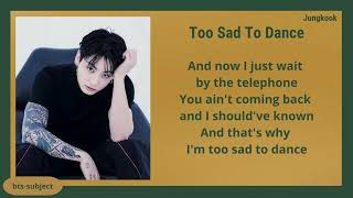 Jung Kook 정국 Too Sad To Dance Lyrics [upl. by Maximo]