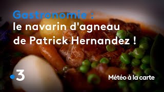 Gastronomie  le navarin dagneau de Patrick Hernandez le tube du printemps   Météo à la carte [upl. by Happy353]