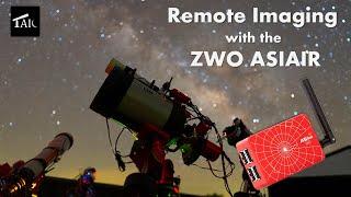 Remote Imaging with the ZWO ASIAIR  20240804 [upl. by Rab]