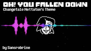 Oh You Fallen Down  Changetale Mettatons Theme [upl. by Nileve]