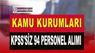 KAMU KURUMLARI KPSSSİZ 94 PERSONEL ALIMI 9 İLDE [upl. by Sairahcaz]