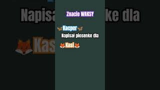 🦋Kacper🦋 Napisał piosenke dla 🦊Kasi🦊 kacperwaksy [upl. by Hecht]