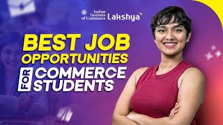 Best Career Opportunities for Commerce Students  Top Companies amp Salary Details  IIC Lakshya [upl. by Lamrert340]