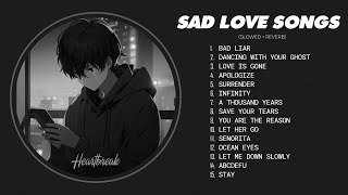 Best Slowed Sad Songs  Sad love songs that make you cry  songs to listen to when you are sad [upl. by Chrystal]