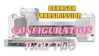 Ceragon MW installation Configuration Part 2  Telecommunications Network Configuration [upl. by Groveman444]