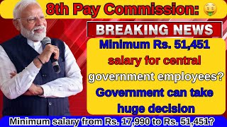 8th Pay Commission Minimum Rs 51451 salary for central government employees Government can take [upl. by Kresic]