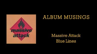 Album Musings 23  Blue Lines  Massive Attack  1991 [upl. by Arias]