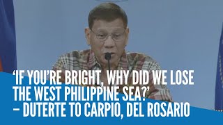 ‘If you’re bright why did we lose the West Philippine Sea’ – Duterte to Carpio Del Rosario [upl. by Evilo]