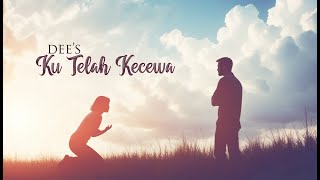 Dees  Ku Telah Kecewa Official Lyrics Video [upl. by Aurthur]