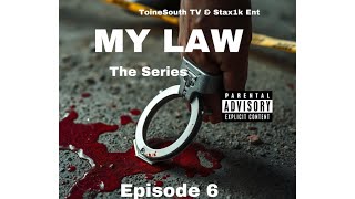 My LAW Season 1 EP 6 ToineSouth TV  Stax1k Ent [upl. by Oicnedif]