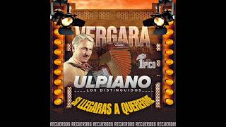 ULPIANO VERGARA SI LLEGARAS A QUERERME [upl. by Ednargel]