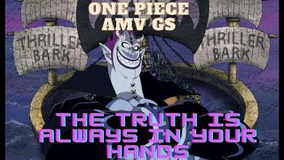 One Piece AMV  The truth is always in your hands  Thriller Bark AMV  GS  onepieceamv [upl. by Ocramed]