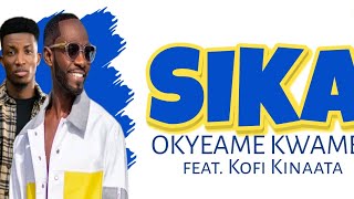 Okyeame Kwame ft Kofi Kinaata  Sika Official Lyrics Visuals [upl. by Ethbin]