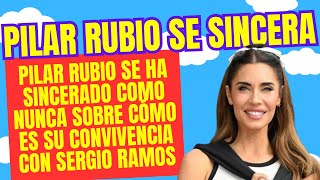 Pilar Rubio se SINCERA como nunca sobre cómo es su CONVIVENCIA con Sergio Ramos [upl. by Noremak]