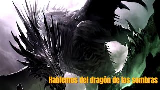 Hablemos del Dragón de las Sombras [upl. by Dowd]