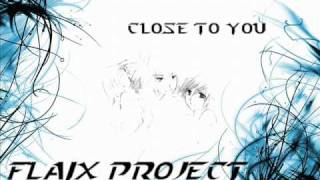 Flaix Project  Close To You [upl. by Kosiur338]