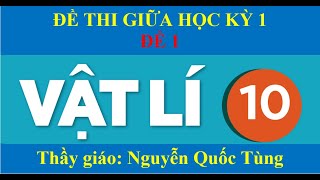 Đề kiểm tra giữa học kỳ 1  Môn Vật lý lớp 10  Chương trình mới Đề 1 Chào Thầy Tùng [upl. by Enecnarf934]