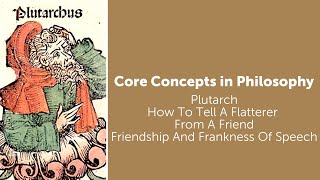 Plutarch How To Tell A Flatterer From A Friend  Friendship amp Frankness of Speech  Core Concepts [upl. by Ednalrym180]