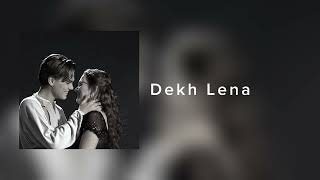 Dekh Lena  lofi Edit  357 Lyrical [upl. by Trebloc]